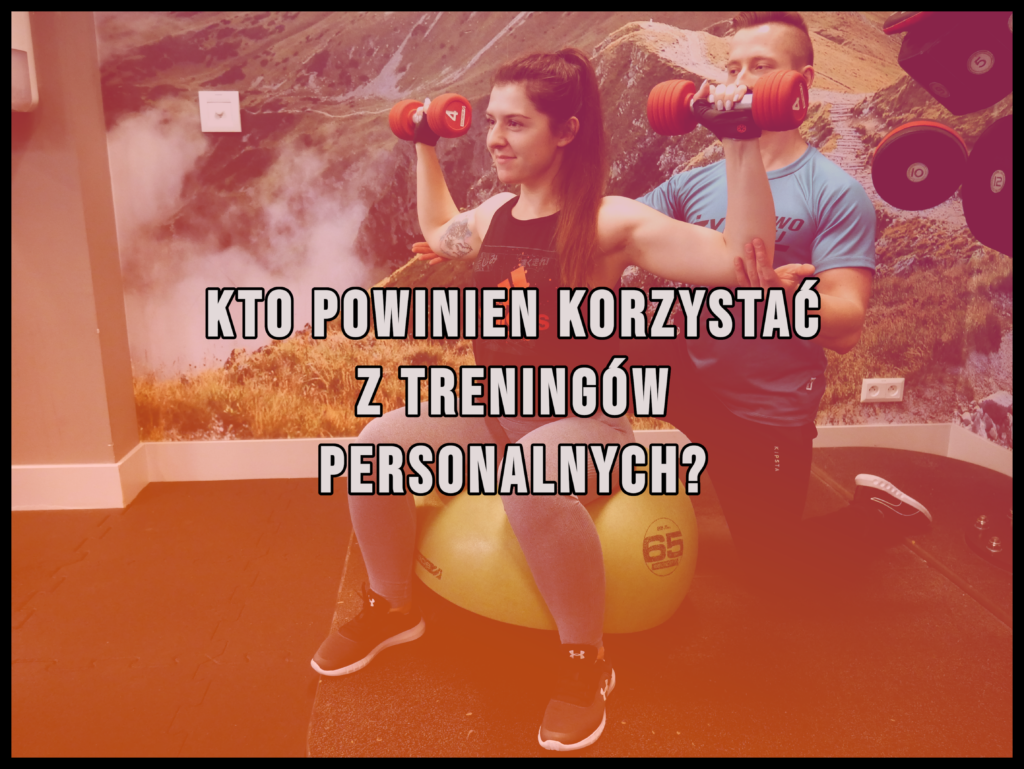 Kto powinien skorzystać z usług trenera personalnego?